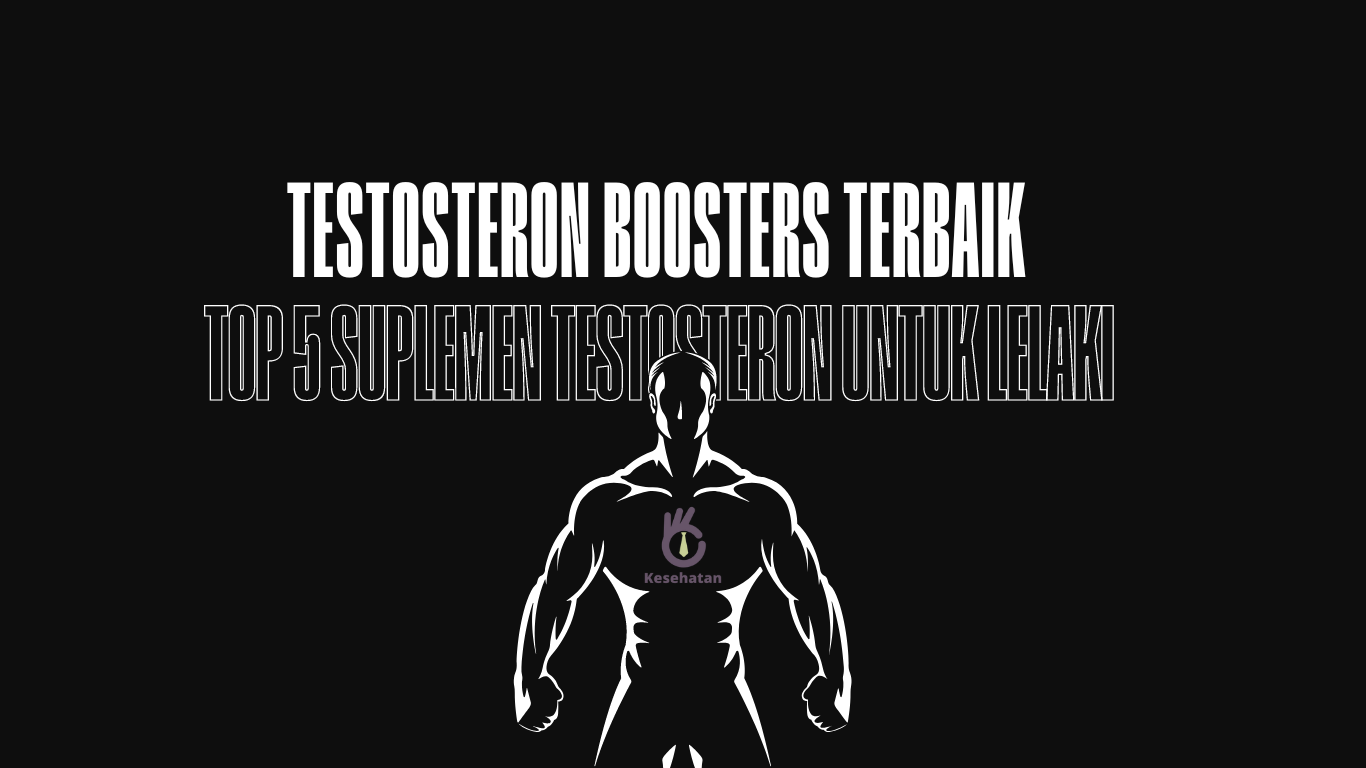 Testosteron Boosters Terbaik: Top 5 Suplemen Testosteron Untuk Lelaki