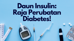 Daun Insulin: Raja Perubatan Diabetes!