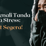 Mengenali Tanda Tanda Stress: Rawat Segera!