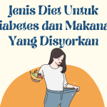 Jenis Diet untuk Diabetes dan Makanan Yang Disyorkan