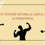 Fakta Tentang Naturalle Garlic dan Alternatifnya