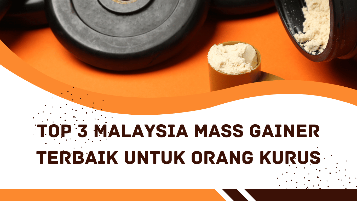 TOP 3 Malaysia Mass Gainer Terbaik Untuk Orang Kurus