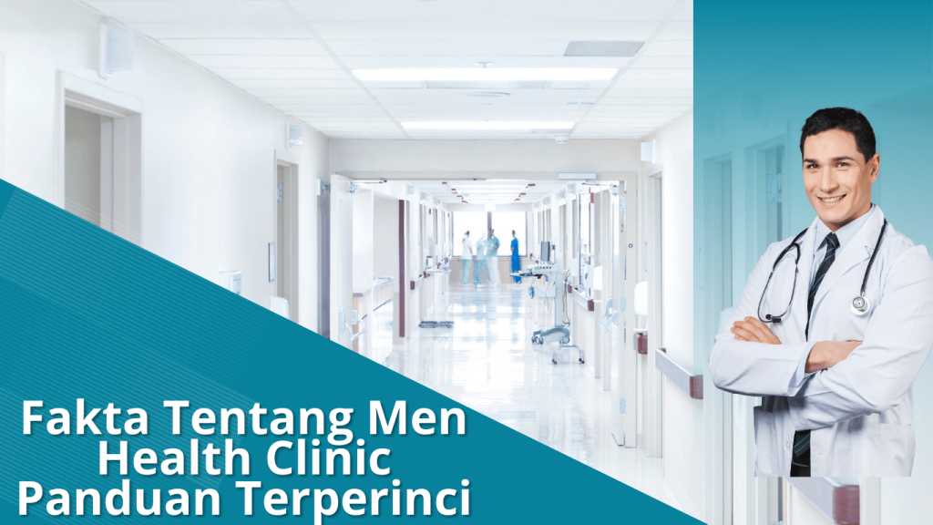 Fakta Tentang Men Health Clinic: Panduan Terperinci