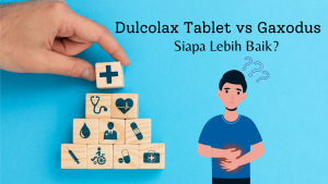Dulcolax Tablet vs Gaxodus: Siapa Lebih Baik?